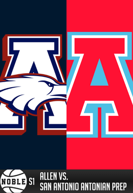 Noble Session 1: Allen vs. San Antonio Antonian Prep