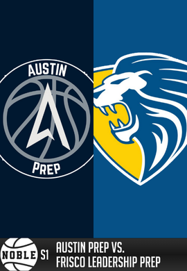 Noble Session 1: Austin Prep vs. Leadership Prep