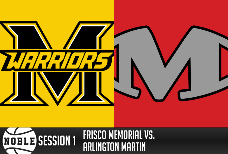 Noble Session 1: Frisco Memorial vs. Arlington Martin