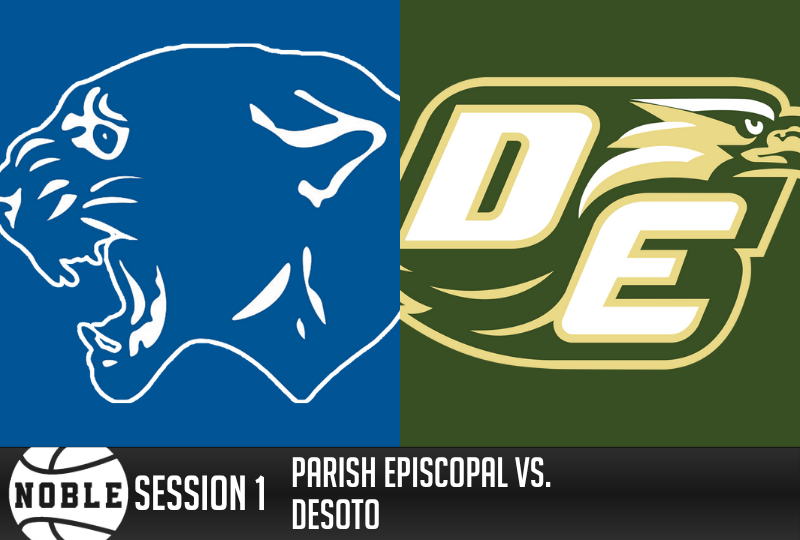 Noble Session 1: Parish Episcopal vs. Desoto