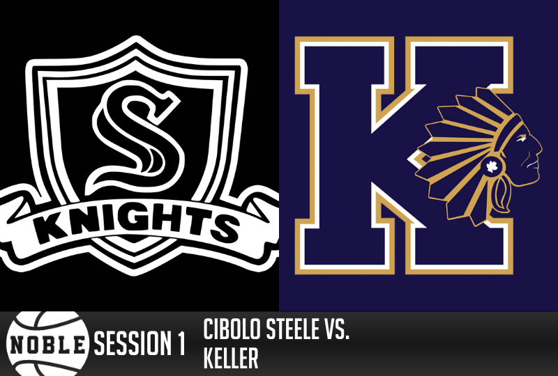 Noble Session 1: Cibolo Steele vs. Keller