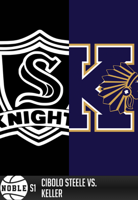 Noble Session 1: Cibolo Steele vs. Keller
