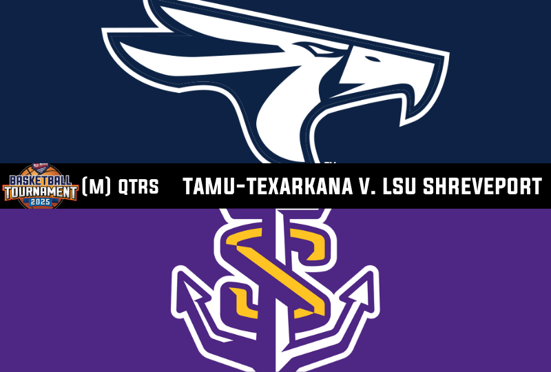 RRAC Men\'s Quarterfinal: TAMU-Texarkana vs. LSU-Shreveport